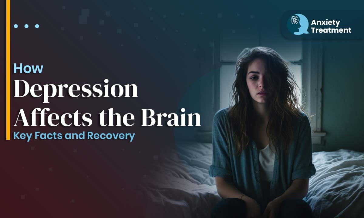 How Depression Affects the Brain | Key Facts and Recovery