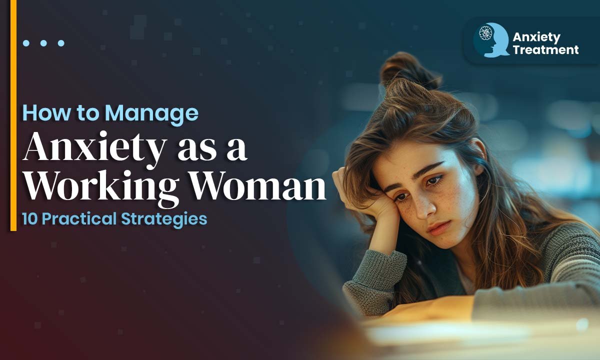How to Manage Anxiety as a Working Woman 10 Practical Strategies 