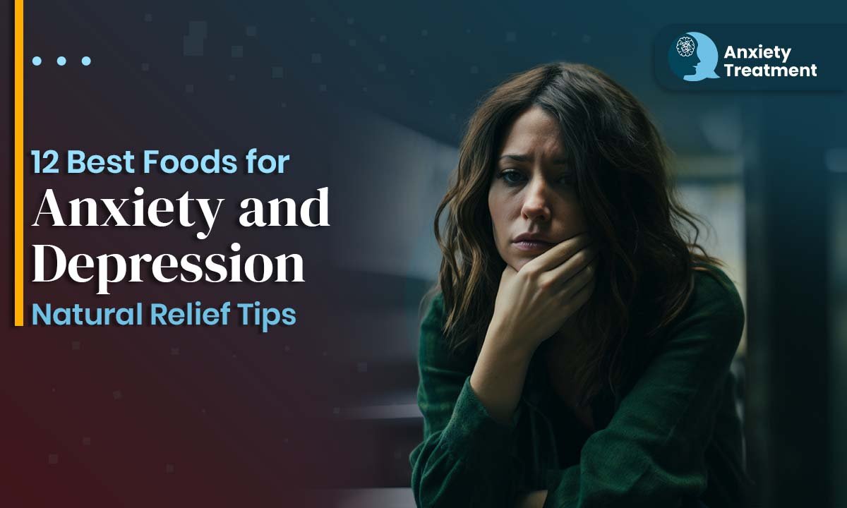 12 Best Foods for Anxiety and Depression | Natural Relief Tips