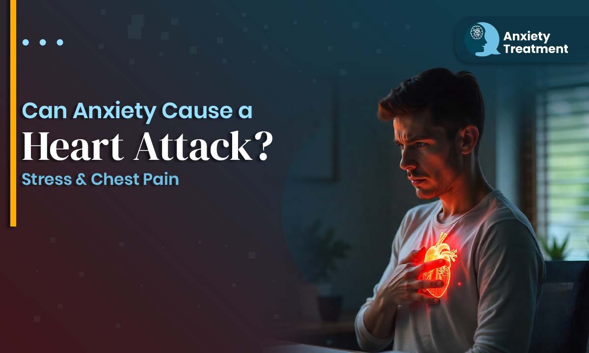 Can Anxiety Cause a Heart Attack? | Stress & Chest Pain