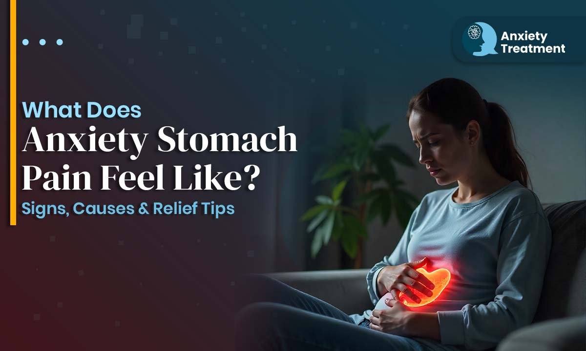What Does Anxiety Stomach Pain Feel Like? Signs, Causes & Relief Tips